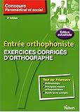 Exercices corrig�s d'orthographe : Entr�e orthophoniste
