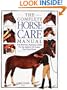 The Complete Horse Care Manual: The Essential Practical Guide To All Aspects Of Caring For Your Horse