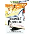 A Consumers' Republic: The Politics of Mass Consumption in Postwar America