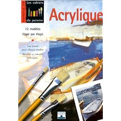 Acrylique : 12 mod�les �tape par �tape