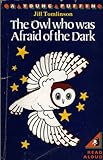 The owl who was afraid of the dark