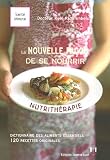 Livres Naturopathie - La nouvelle façon de se nourrir : la nutrithérapie