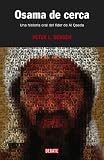Osama de cerca/ The Osama bin Laden I Know: Una Historia Oral Del Lider De Al-qaeda/ An Oral History of Al-Qaeda's Leader (Spanish Edition)