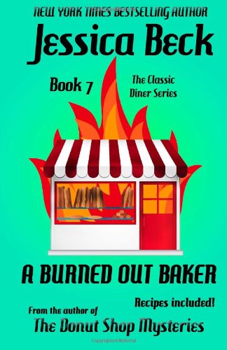 A Burned Out Baker: Classic Diner Mystery #7 (The Classic Diner Mysteries) (Volume 7)