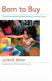 Born to Buy: The Commercialised Child and the New Consumer Culture