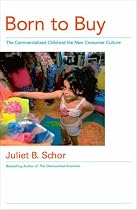 Born to Buy: The Commercialised Child and the New Consumer Culture
