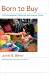 Born to Buy: The Commercialised Child and the New Consumer Culture