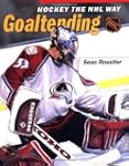 Hockey the NHL Way: Goaltending