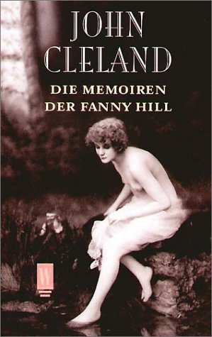 Produkt-Bild: Die Memoiren der Fanny Hill. Original &uuml;bertragen nach der Erstausgabe von 1749.