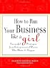 How to Run Your Business Like a Girl: Successful Strategies from Entrepreneurial Women Who Made It Happen