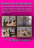 RETURN TO CONTROLOGY – AN INTERMEDIATE LESSON IN THE METHOD OF J.H. PILATES