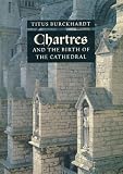 Chartres and the Birth of the Cathedral