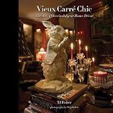 Vieux Carre Chic: The Art of Overindulgent Home Decor