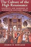 The Culture of the High Renaissance: Ancients and Moderns in Sixteenth-Century Rome