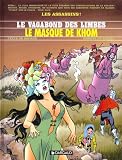 Le Vagabond des Limbes, tome 11 : Le Masque de Khom