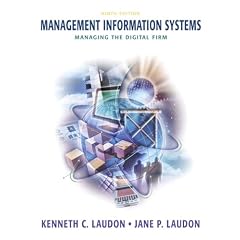 Management Information Systems: Managing the Digital Firm (9th Edition)
