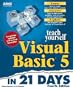 Teach Yourself Visual Basic 5 in 21 Days (Sams Teach Yourself...in 21 Days)