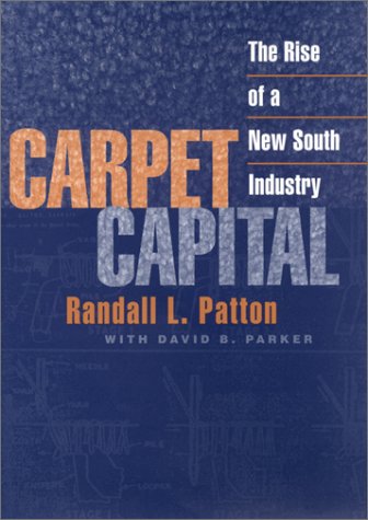 carpet capital the rise of a new south industry economy and society in the modern south