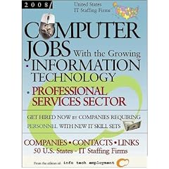 Computer Jobs With IT Staffing Firms [2010]: The Growing Information Technology Professional Services Sector