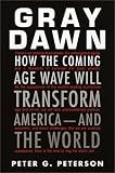 Gray Dawn: How the Coming Age Wave Will Transform America--and the World
