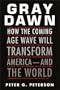 Gray Dawn: How the Coming Age Wave Will Transform America--and the World