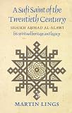 A Sufi Saint of the Twentieth Century. Shaikh Ahmad al-'Alwai