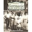 A Genealogist's Guide to Discovering Your Germanic Ancestors: How to Find and Record Your... by Chris Anderson, Ernest Thode, and S. Chris Anderson