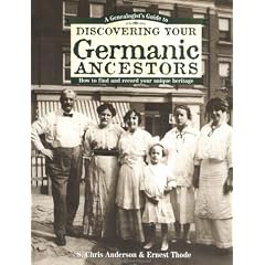 A Genealogist's Guide to Discovering Your Germanic Ancestors: How to Find and Record Your Unique Heritage (Genealogist's Guide to Discovering Your Ancestors)