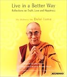 Live in a Better Way : Reflections on Truth, Love and Happiness