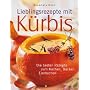 Lieblingsrezepte mit K�rbis: Die besten Rezepte zum Kochen, Backen, Einmachen