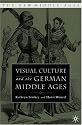 Visual Culture and the German Middle Ages (The New Middle Ages)