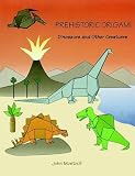 Prehistoric Origami: Dinosaurs and Other Creatures (Origami)
