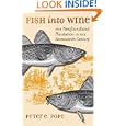 Fish into Wine: The Newfoundland Plantation in the Seventeenth Century by Peter E. Pope
