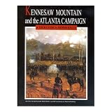 Kennesaw Mountain and the Atlanta Campaign: A Tour Guide