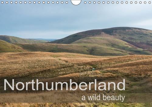 Northumberland a Wild Beauty 2017: A Collection of Photographs from the Beautiful County of Northumberland (Calvendo Nature)
