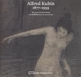Produkt-Bild: Alfred Kubin: 1877-1959. Die graphische Sammlung des LENTOS Kunstmuseums Linz