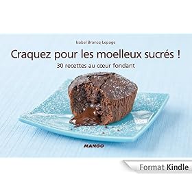 Craquez pour les moelleux sucr�s !:30 recettes au c?ur fondant