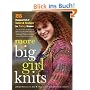 More Big Girl Knits: 25 Designs Full of Color and Texture for Curvy Women