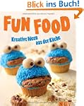 Fun Food: Kreative Ideen aus der K�che