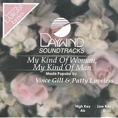 My Kind Of Woman My Kind Of Man by Made Popular By: Vince Gill & Patty Loveless