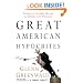 Great American Hypocrites: Toppling the Big Myths of Republican Politics