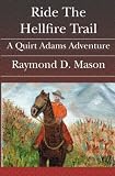 Ride the Hellfire Trail: A Quirt Adams Adventure