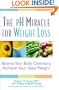 The pH Miracle for Weight Loss: Balance Your Body Chemistry, Achieve Your Ideal Weight