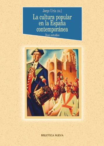 La cultura popular en la España contemporánea (Historia) (Spanish Edition)