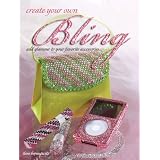 Create Your Own Bling: Add Glamour to Your Favorite Accessories ~ Ilene Branowitz