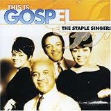 The Staple Singers - This Is Gospel: The Staple Singers
