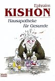 Ephraim Kishons Hausapotheke fur Gesunde.
