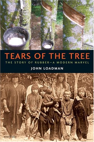 Tears of the Tree: The Story of Rubber-A Modern Marvel
