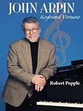 John Arpin: Keyboard Virtuoso