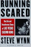 Running Scared: The Life and Treacherous Times of Las Vegas Casino King Steve Wynn